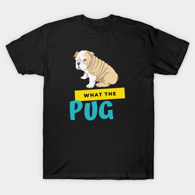 What The Pug T-Shirt by Artmoo